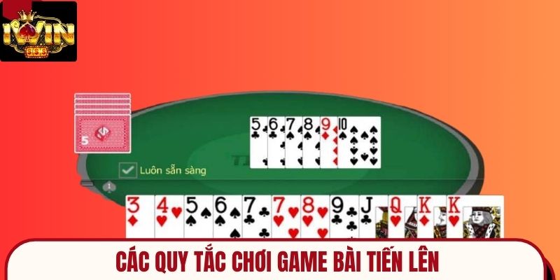 Các quy tắc chơi game bài tiến lên
