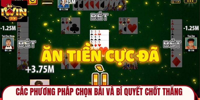 Các Phương Pháp Chọn Bài Và Bí Quyết Chốt Thắng