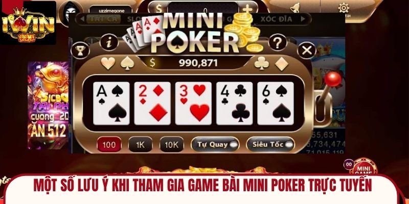 Một Số Lưu Ý Khi Tham Gia Game Bài Mini Poker Trực Tuyến