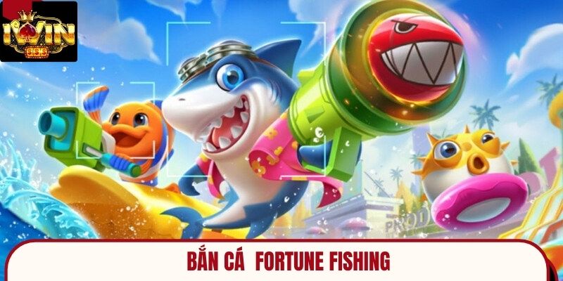 Bắn Cá Fortune Fishing