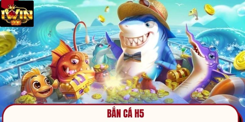 Bắn cá H5